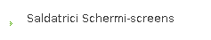 Saldatrici Schermi-screens