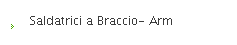 Saldatrici a Braccio- Arm